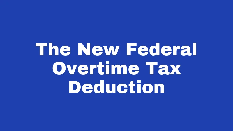 Overtime Laws in Kansas (2026): Your Paycheck Depends on This 7 The New Federal Overtime Tax Deduction