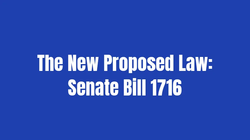 The New Proposed Law: Senate Bill 1716