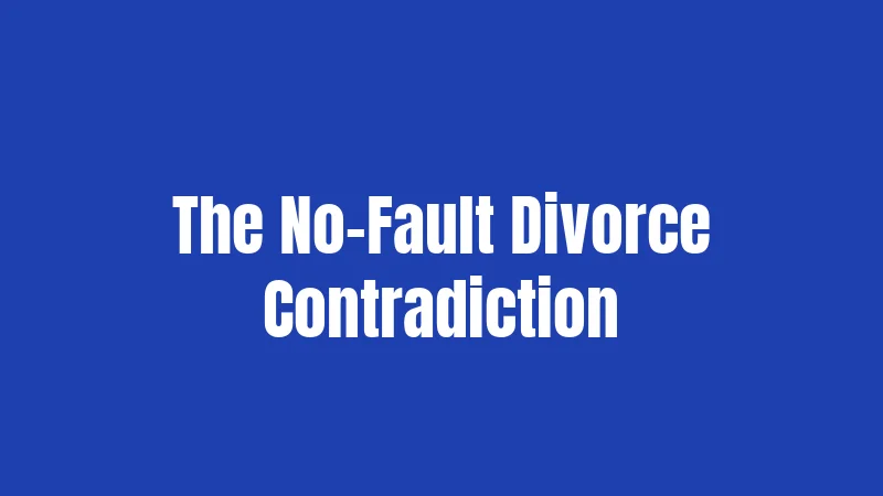 The No-Fault Divorce Contradiction