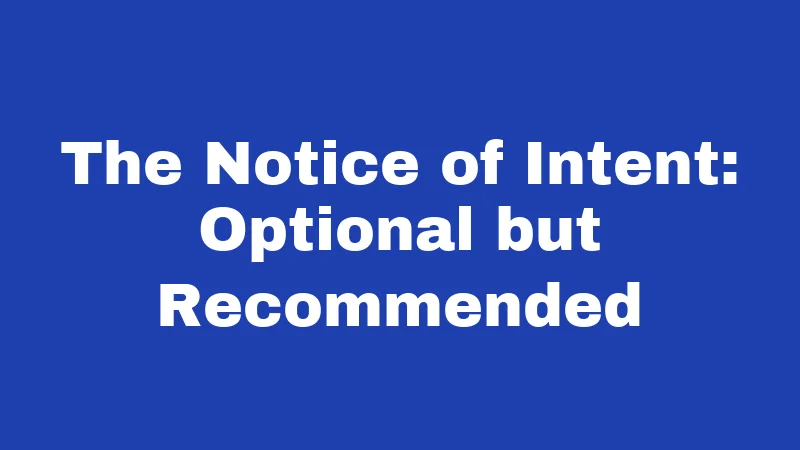 The Notice of Intent: Optional but Recommended