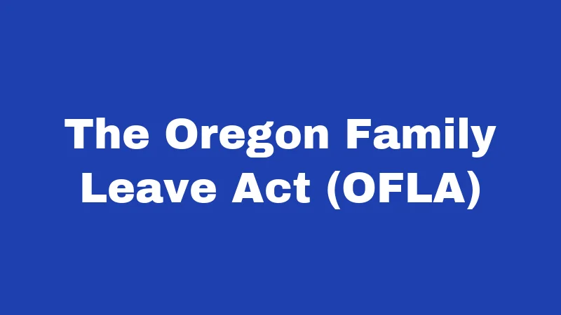 Maternity Leave Laws in Oregon (2026): Your Pay, Your Rights, Your Time 1 The Oregon Family Leave Act (OFLA)