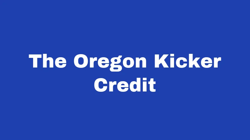 Tax Laws in Oregon (2026): Your No-Fluff Money Guide 2 The Oregon Kicker Credit