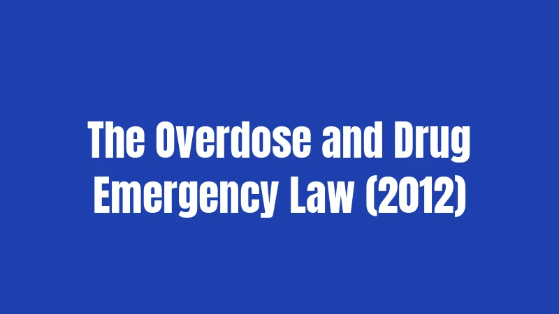 The Overdose and Drug Emergency Law (2012)