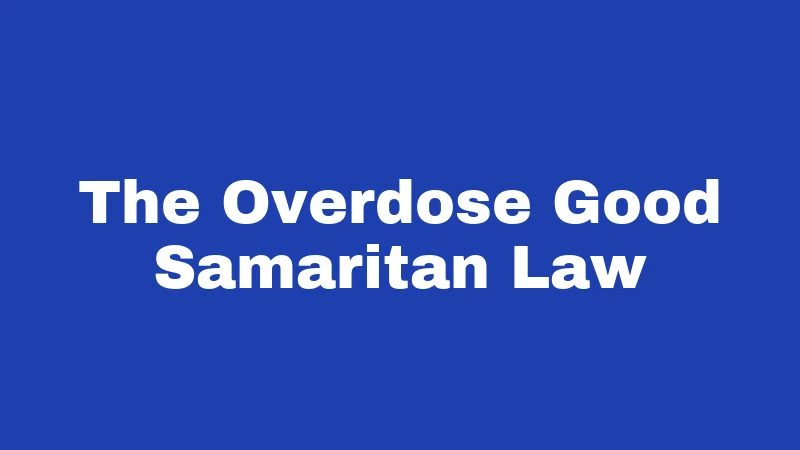 The Overdose Good Samaritan Law