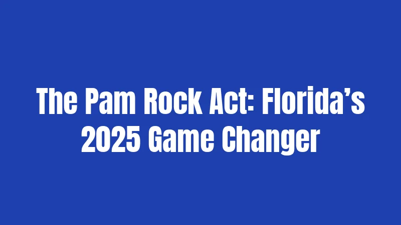 The Pam Rock Act: Florida’s 2025 Game Changer