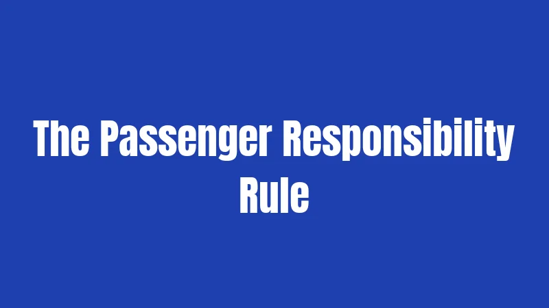 The Passenger Responsibility Rule