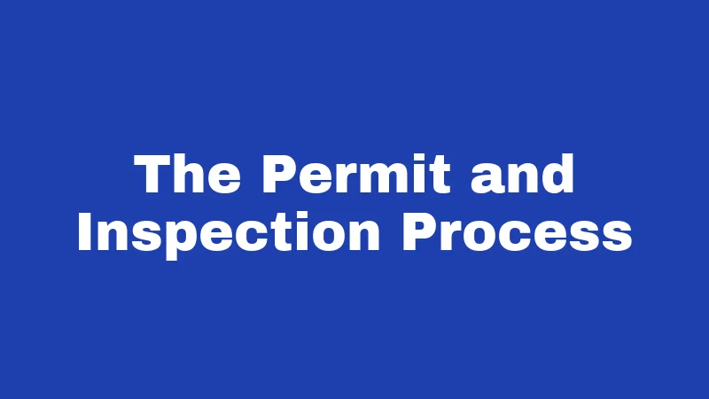 The Permit and Inspection Process