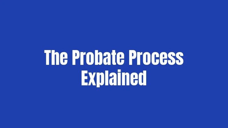 The Probate Process Explained