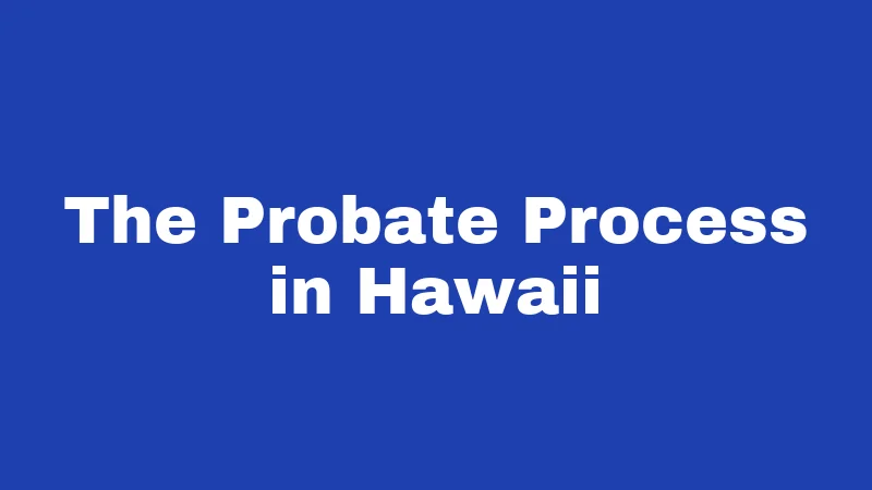 The Probate Process in Hawaii