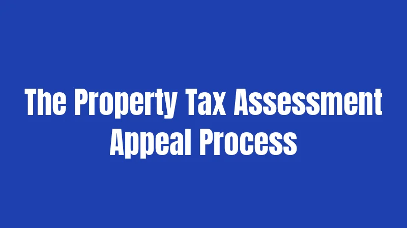 The Property Tax Assessment Appeal Process