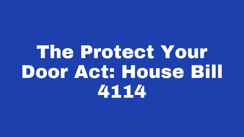 The Protect Your Door Act: House Bill 4114