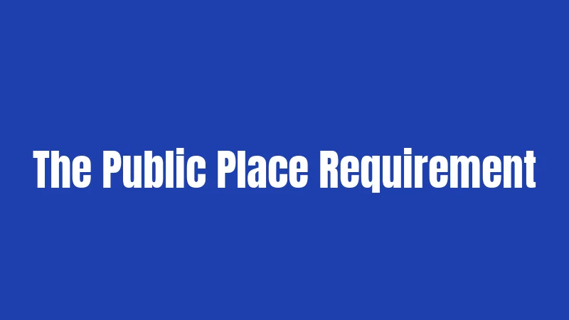 The Public Place Requirement