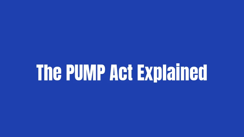 The PUMP Act Explained