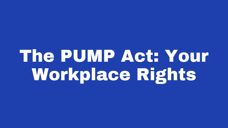 Breastfeeding Laws in Iowa (2026): Your Rights, Simply Explained 2 The PUMP Act: Your Workplace Rights