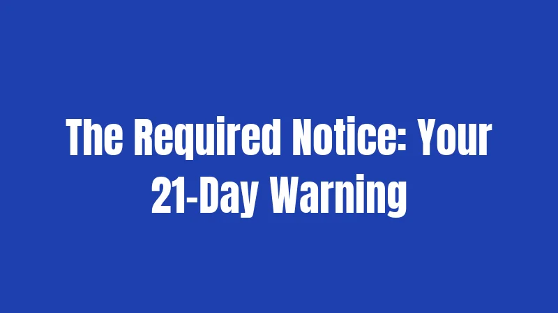 The Required Notice: Your 21-Day Warning