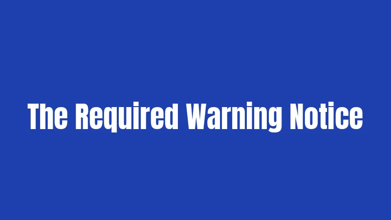 The Required Warning Notice