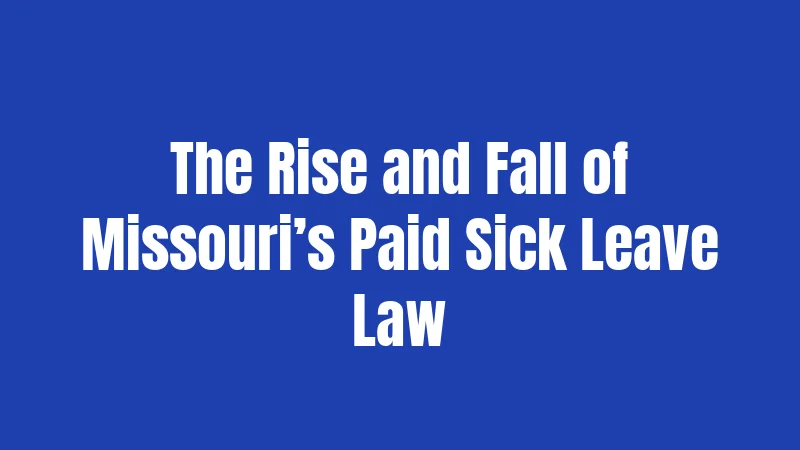 The Rise and Fall of Missouri’s Paid Sick Leave Law