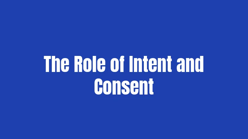The Role of Intent and Consent