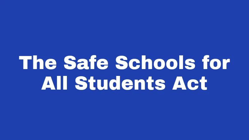 The Safe Schools for All Students Act