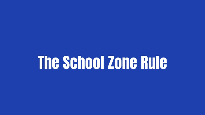The School Zone Rule