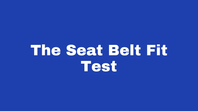Car Seat Laws in Utah (2026): Rules Every Parent Must Know 3 The Seat Belt Fit Test