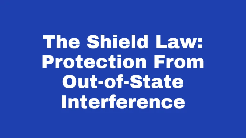 The Shield Law: Protection From Out-of-State Interference