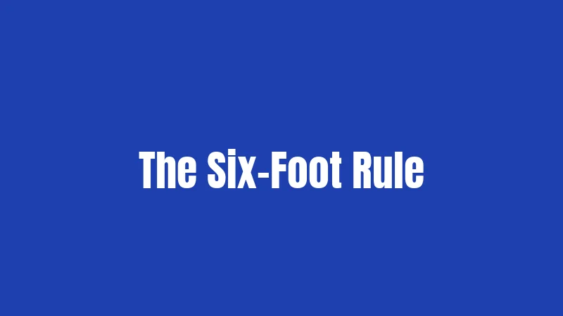The Six-Foot Rule