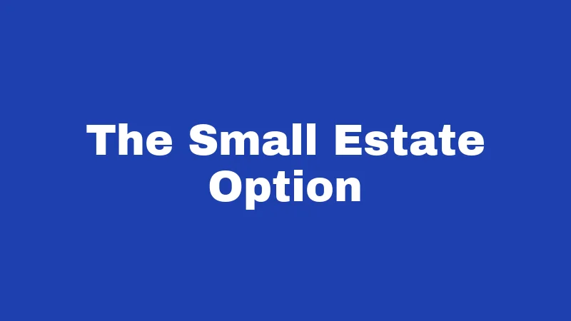 Probate Laws in Washington (2026): What Happens After Someone Dies 2 The Small Estate Option
