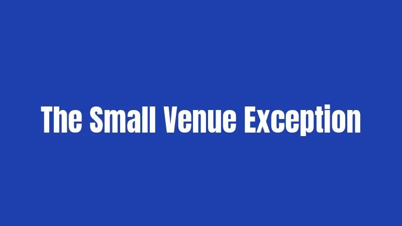 The Small Venue Exception