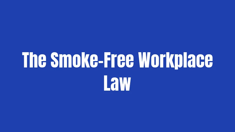 The Smoke-Free Workplace Law