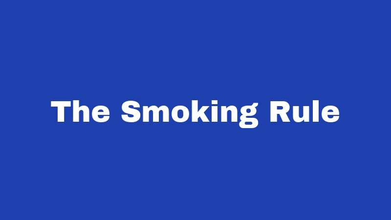 The Smoking Rule