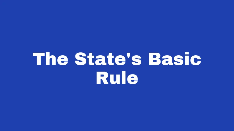 The State's Basic Rule