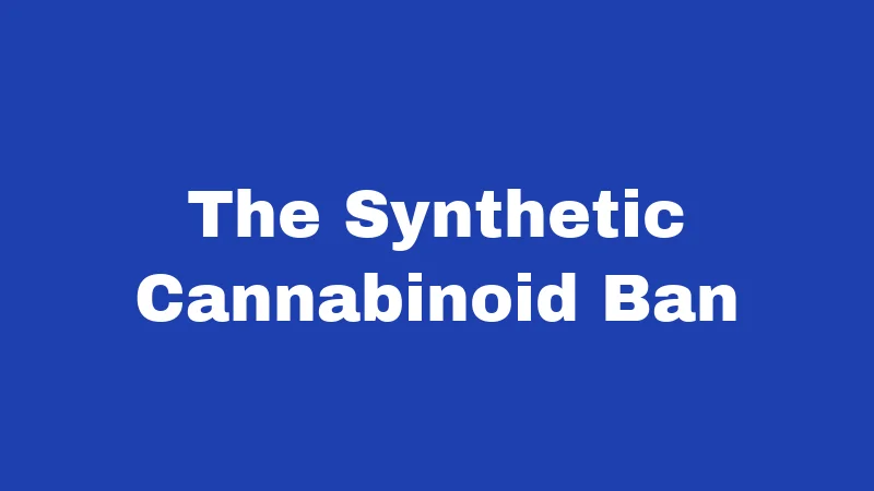 The Synthetic Cannabinoid Ban