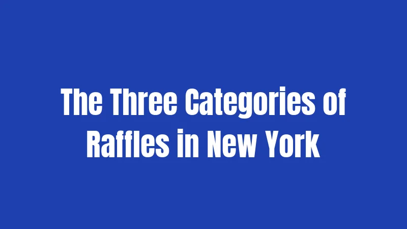 The Three Categories of Raffles in New York