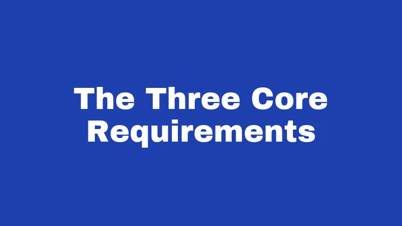The Three Core Requirements