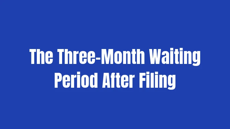 The Three-Month Waiting Period After Filing