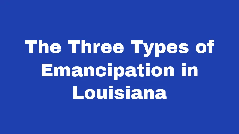 The Three Types of Emancipation in Louisiana