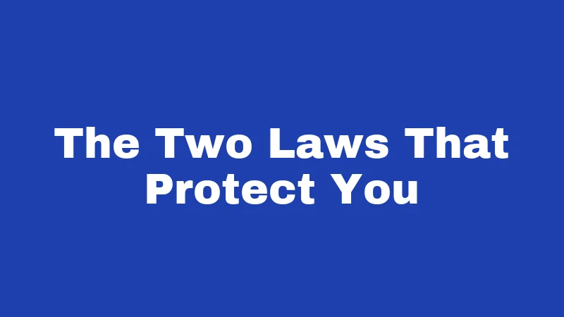 The Two Laws That Protect You
