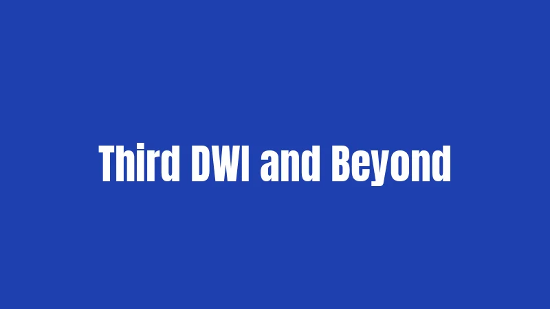 Third DWI and Beyond