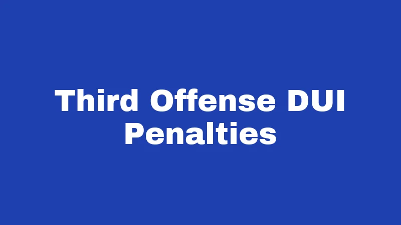 Third Offense DUI Penalties