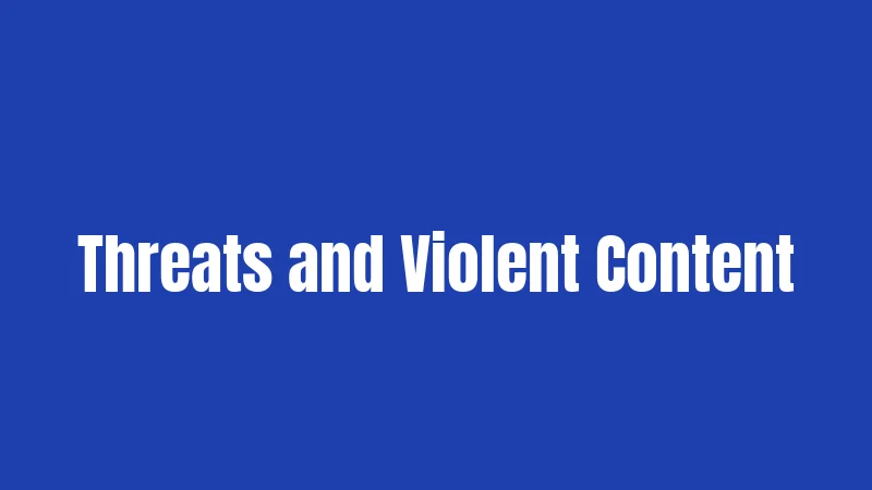 Threats and Violent Content