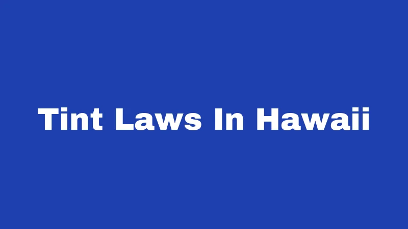 Tint Laws In Hawaii