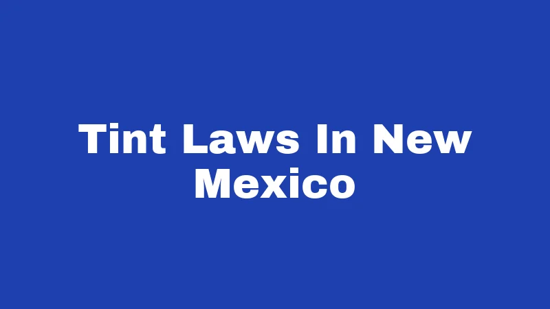 Tint Laws In New Mexico