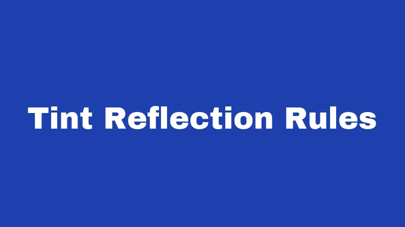 Tint Reflection Rules