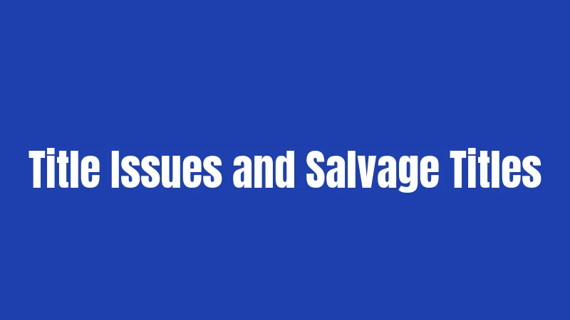 Title Issues and Salvage Titles
