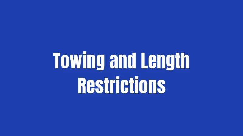 Towing and Length Restrictions