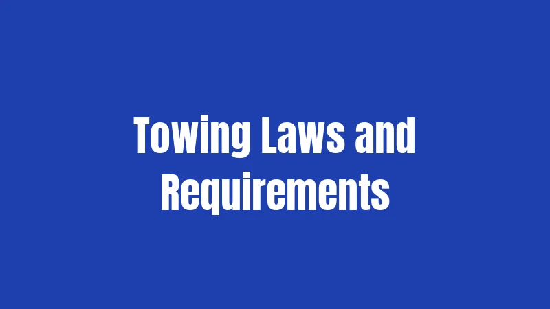 Towing Laws and Requirements