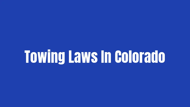 Towing Laws In Colorado