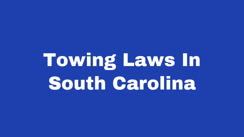 Towing Laws in South Carolina (2026): Your Rights Before They Hook Your Car 360 Towing Laws In South Carolina