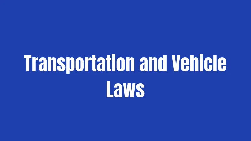 Transportation and Vehicle Laws